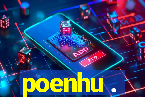 poenhu .